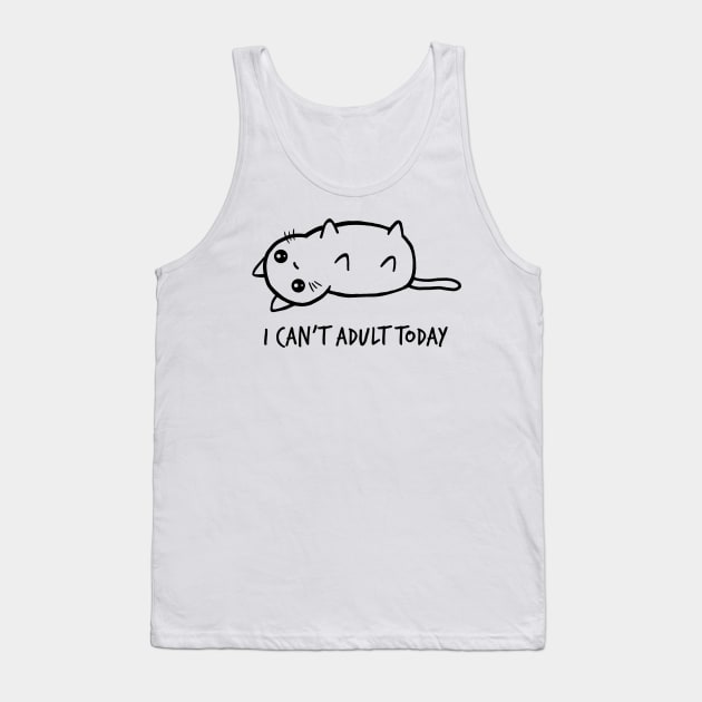 I Can't Adult Today Tank Top by ormadraws